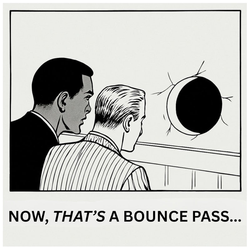 Cartoon of two men looking at a window with a black circle, captioned 'Now, that's a bounce pass'.