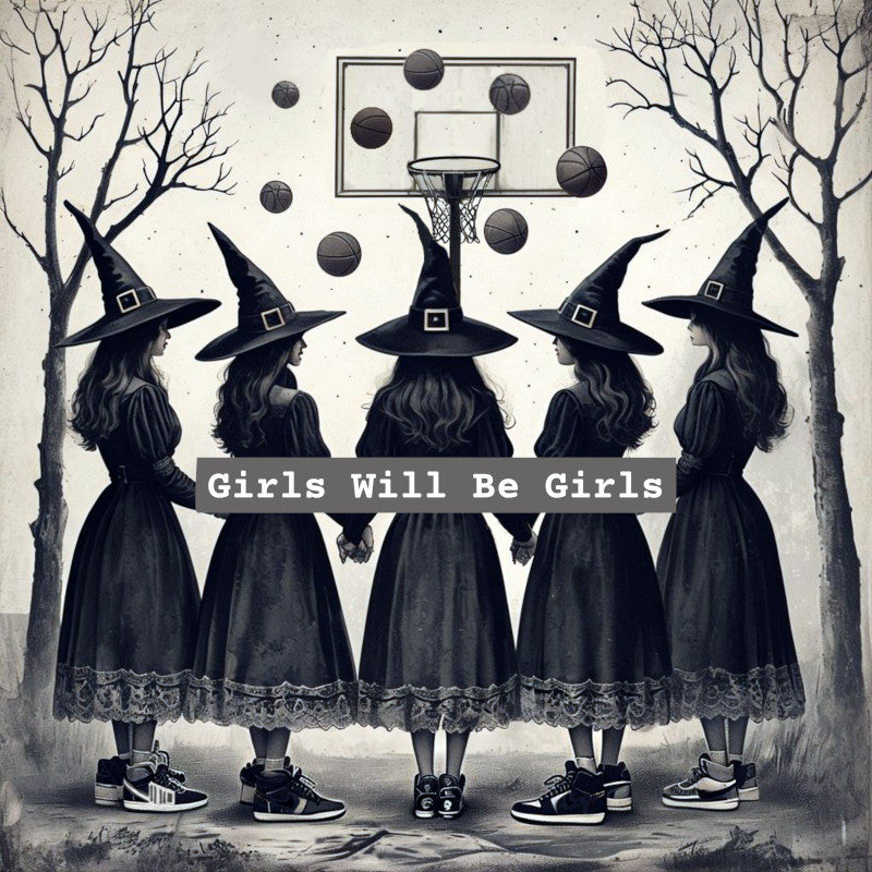 GIRLS WILL BE GIRLS T